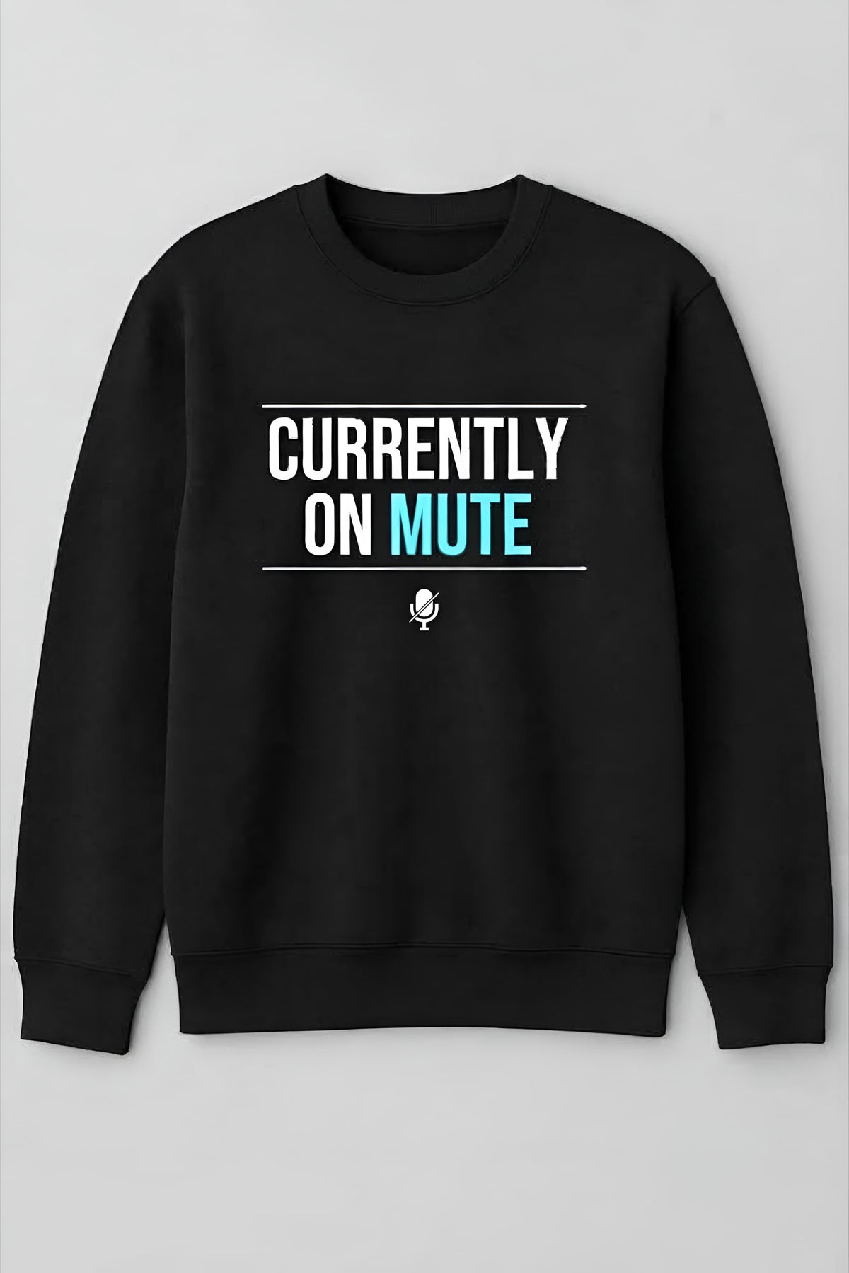 CURRENTLY MUTE - UNISEX BLACK SWEATSHIRT - 300 GSM